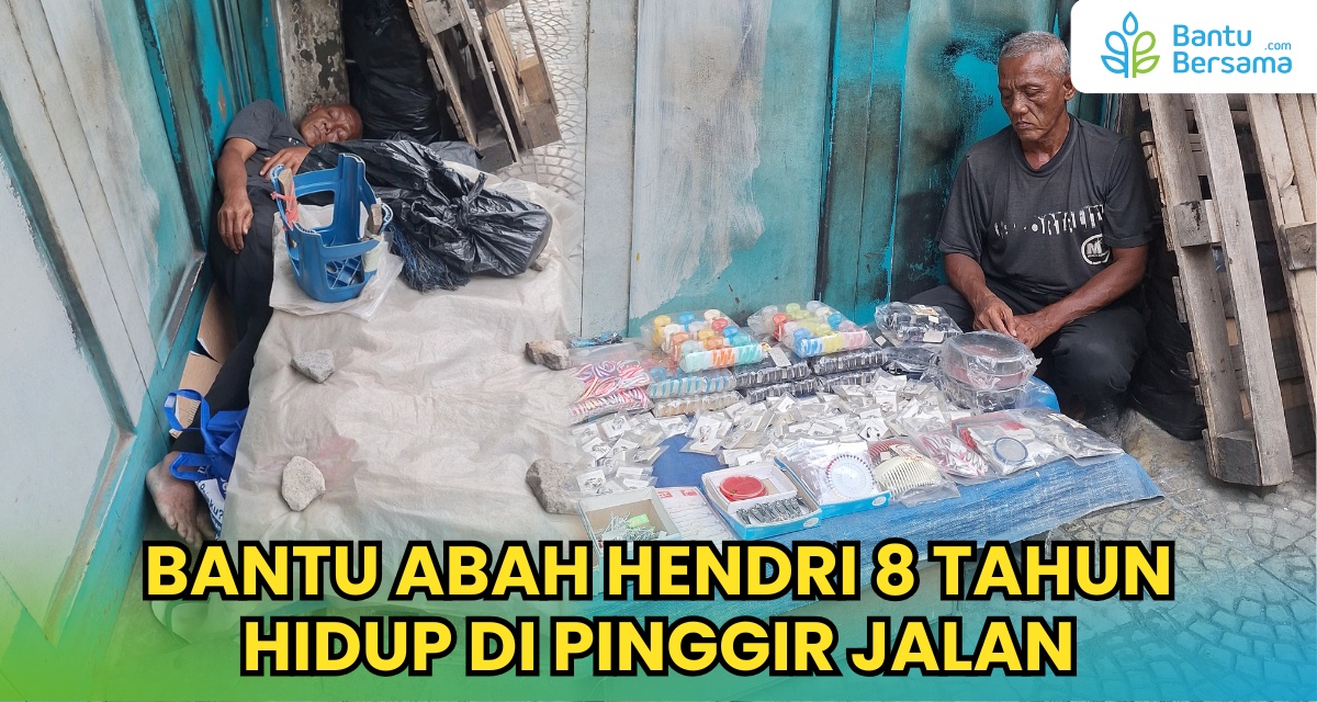 Bantu Abah Hendrik 8 Tahun Hidup Di Pinggir Jalan