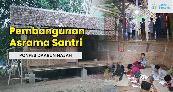 Bantu Pembangunan Asrama Santri Dhuafa Daarun Najah Walantaka