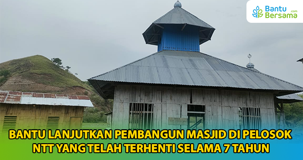 Lanjutkan Pembangunan Masjid Nur Suhada Di Pelosok NTT
