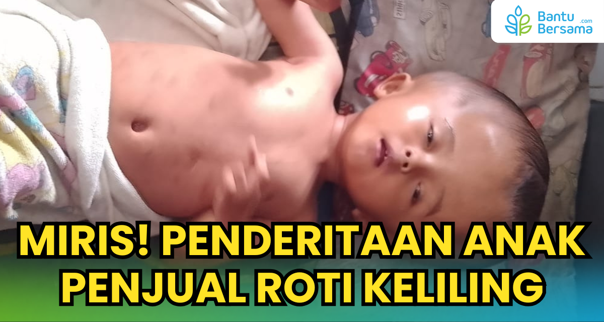 MIRIS! PENDERITAAN ANAK PENJUAL ROTI KELILING