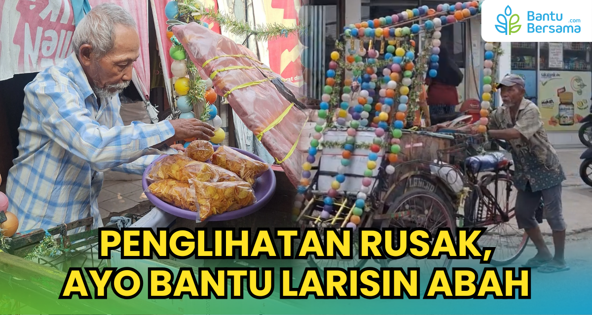 Penglihatan Rusak, Ayo Bantu Larisin Abah!
