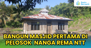Bangun Masjid Pertama Di Pelosok  Nanga Rema NTT