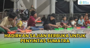 Hadirkan Sajian Berbuka Untuk Penyintas Aceh