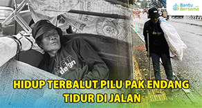 Hidup Terbalut Pilu Pak Endang Tidur Di Jalan