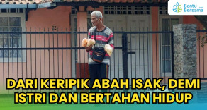 Keripik Abah Isak, Demi Istri Dan Bertahan Hidup