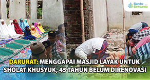 Menggapai Masjid Layak Untuk Sholat Khusyuk, 45 Tahun Belum Direnovasi