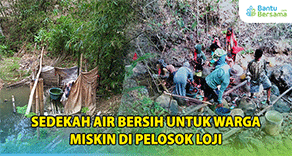 Sedekah Air Bersih Untuk Warga Miskin Di Pelosok Loji