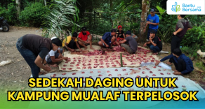 Sedekah Daging Untuk Kampung Mualaf Terpelosok