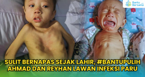 Sulit Bernapas Sejak Lahir, #BantuPulih Ahmad & Reyhan Lawan Infeksi Paru